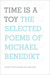 时间是一个玩具:所选诗歌的迈克尔Benedikt由约翰·加拉赫和劳拉的老板